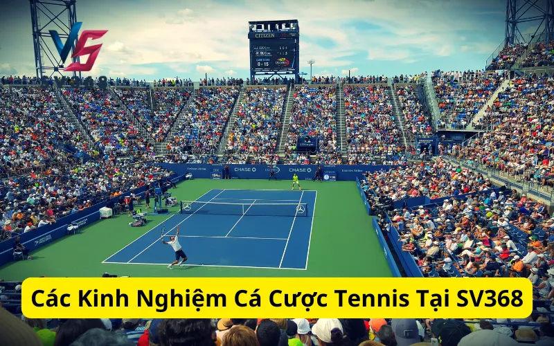 Các Kinh Nghiệm Cá Cược Tennis Tại SV368