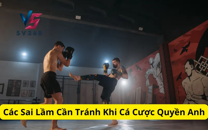 Các Sai Lầm Cần Tránh Khi Cá Cược Quyền Anh