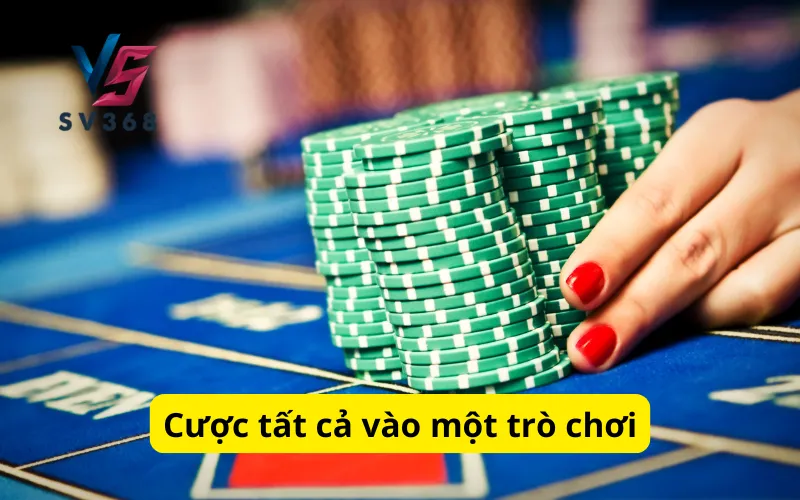 Cược tất cả vào một trò chơi