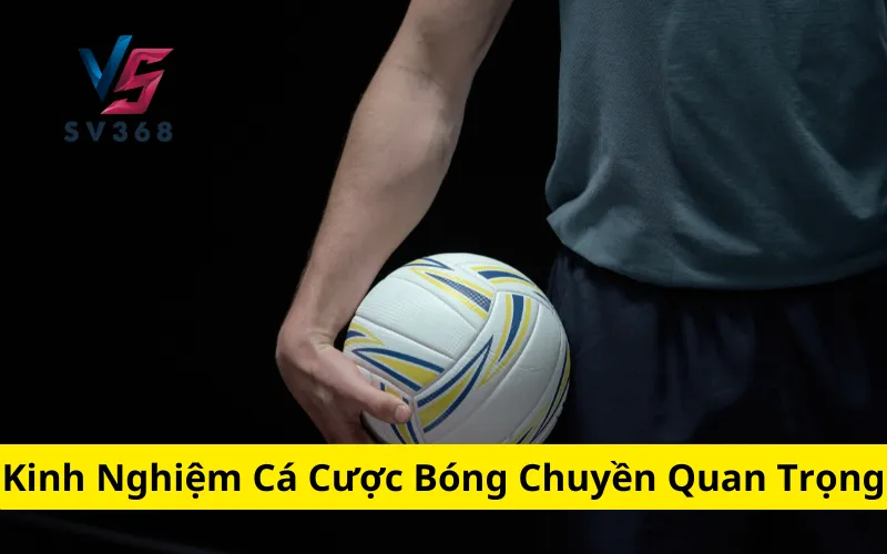 Kinh Nghiệm Cá Cược Bóng Chuyền Quan Trọng