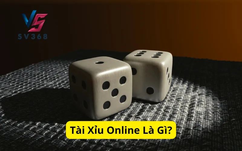 Tài Xỉu Online Là Gì?